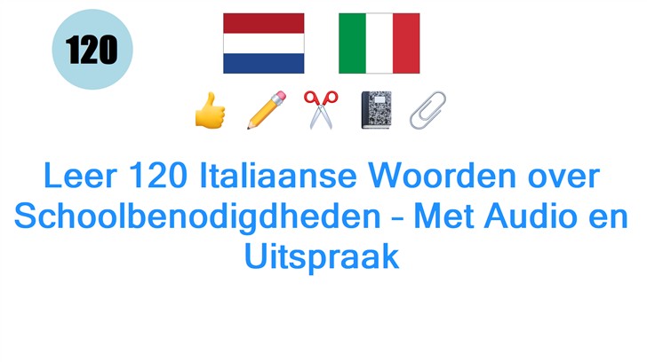 Leer 120 Italiaanse Woorden over Schoolbenodigdheden – Met Audio en Uitspraak